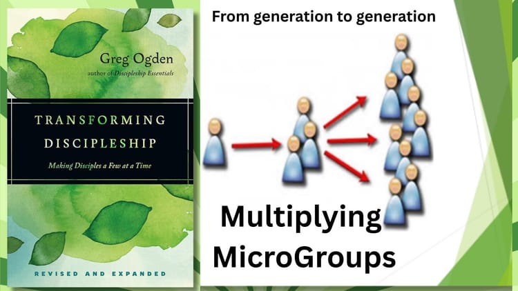 Transforming Discipleship Multiplying MicroGroups from generation to generation